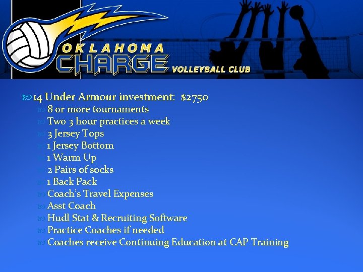  14 Under Armour investment: $2750 8 or more tournaments Two 3 hour practices