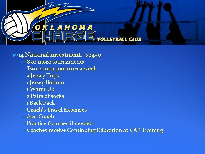  14 National investment: $2450 8 or more tournaments Two 2 hour practices a