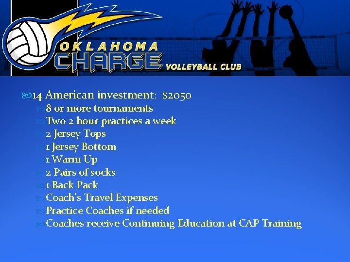  14 American investment: $2050 8 or more tournaments Two 2 hour practices a