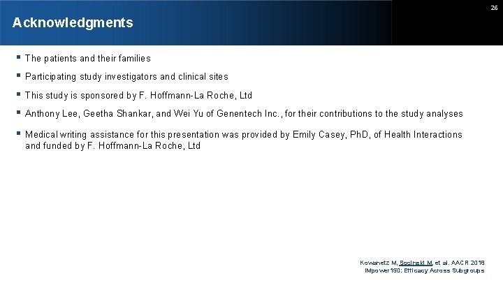 26 Acknowledgments The patients and their families Participating study investigators and clinical sites This
