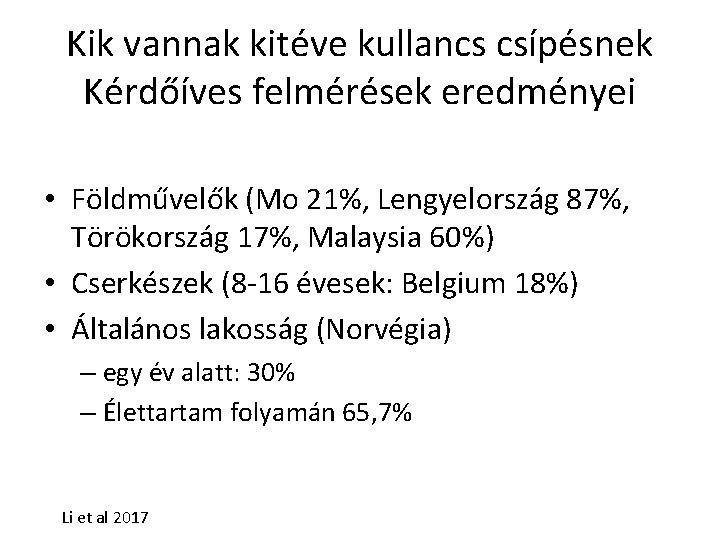 Kik vannak kitéve kullancs csípésnek Kérdőíves felmérések eredményei • Földművelők (Mo 21%, Lengyelország 87%,