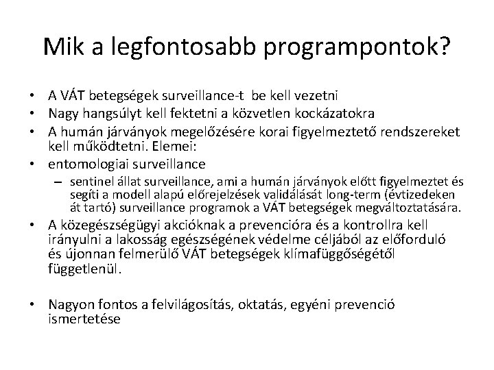 Mik a legfontosabb programpontok? • A VÁT betegségek surveillance-t be kell vezetni • Nagy