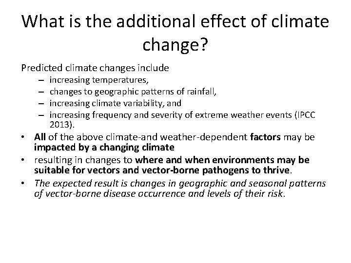 What is the additional effect of climate change? Predicted climate changes include – –