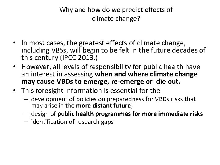 Why and how do we predict effects of climate change? • In most cases,