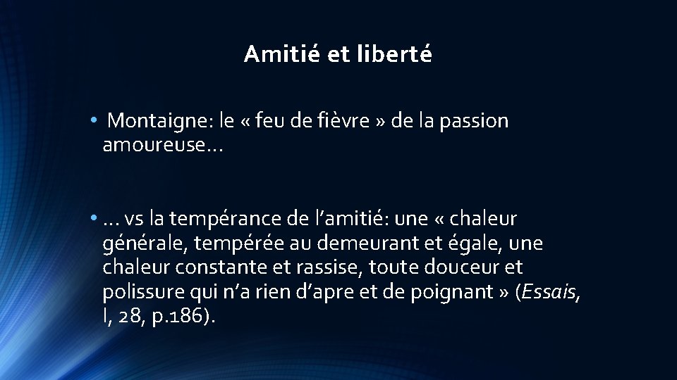 Amitié et liberté • Montaigne: le « feu de fièvre » de la passion