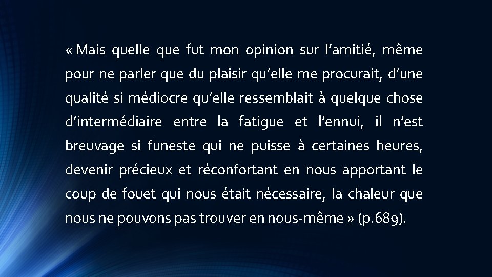  « Mais quelle que fut mon opinion sur l’amitié, même pour ne parler