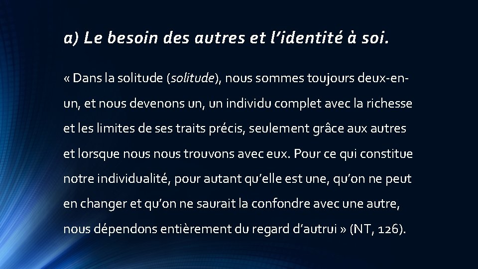 a) Le besoin des autres et l’identité à soi. « Dans la solitude (solitude),