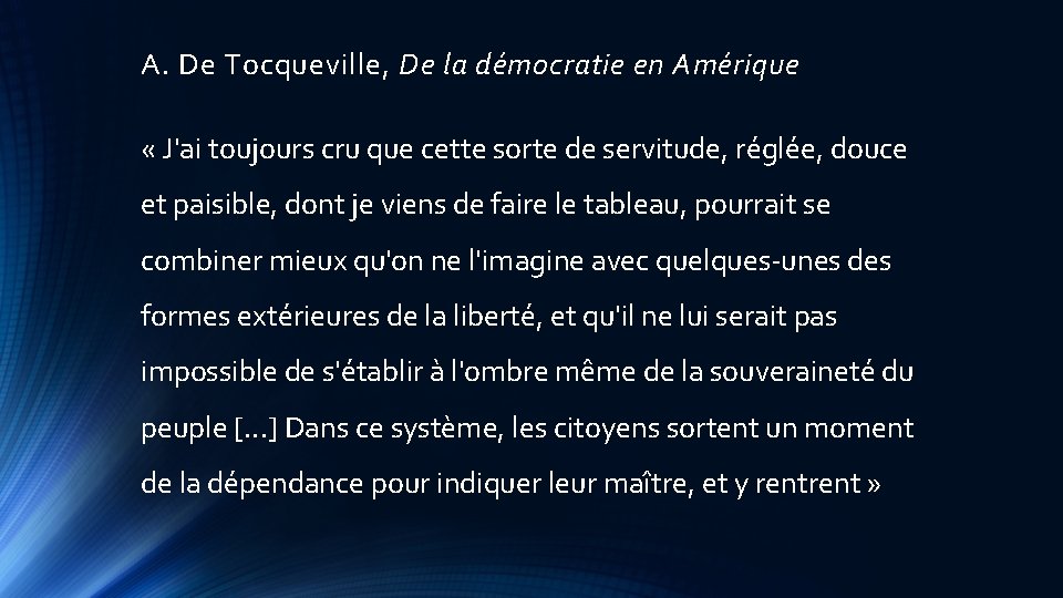 A. De Tocqueville, De la démocratie en Amérique « J'ai toujours cru que cette