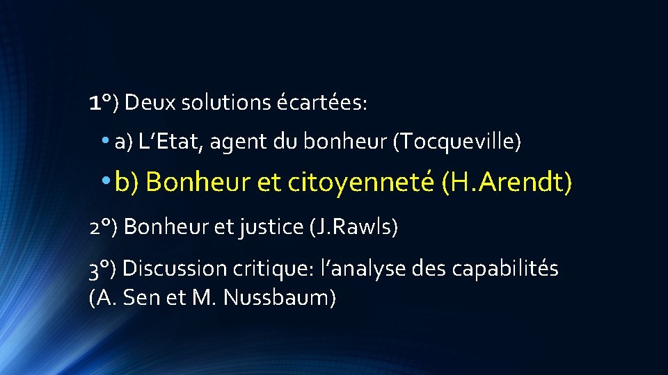 1°) Deux solutions écartées: • a) L’Etat, agent du bonheur (Tocqueville) • b) Bonheur