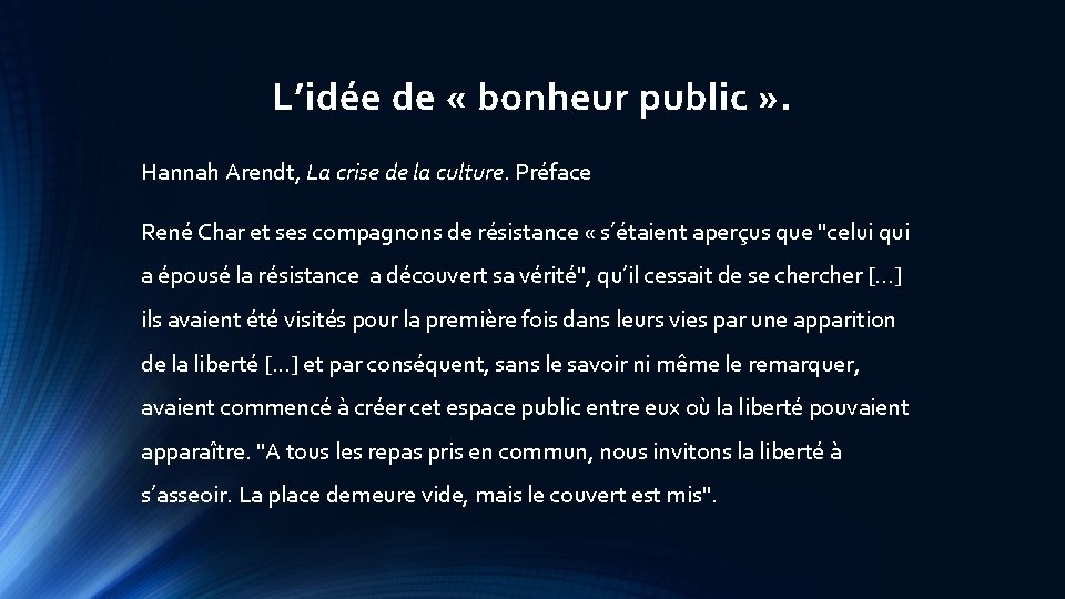 L’idée de « bonheur public » . Hannah Arendt, La crise de la culture.