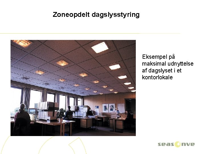 Zoneopdelt dagslysstyring Eksempel på maksimal udnyttelse af dagslyset i et kontorlokale 