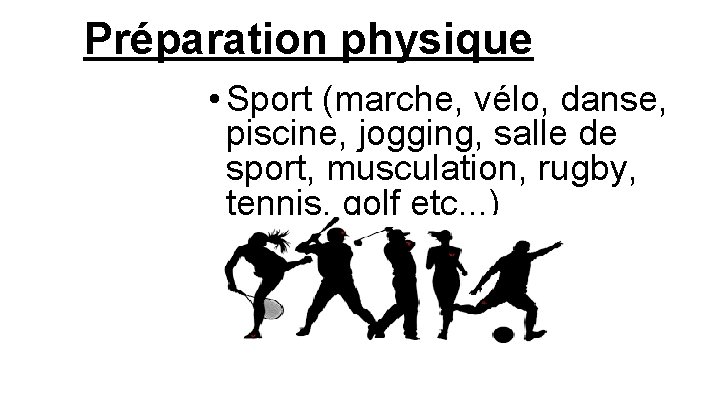 Préparation physique • Sport (marche, vélo, danse, piscine, jogging, salle de sport, musculation, rugby,