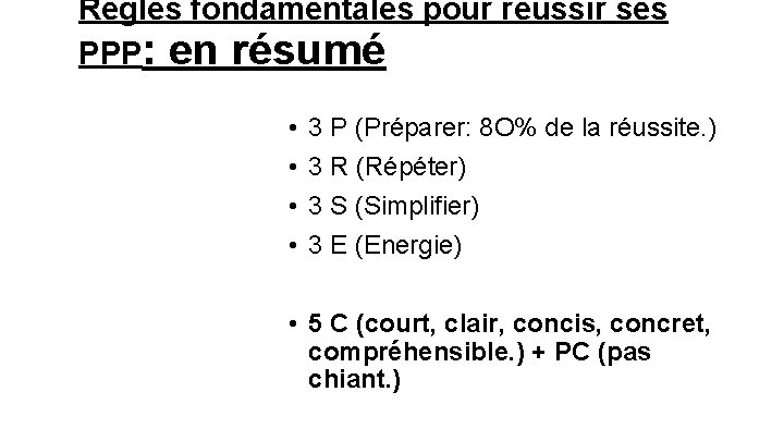 Règles fondamentales pour réussir ses PPP: en résumé • • 3 P (Préparer: 8