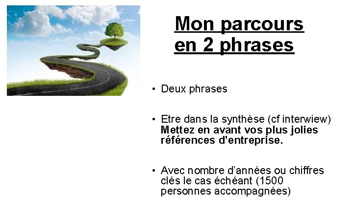 Mon parcours en 2 phrases • Deux phrases • Etre dans la synthèse (cf