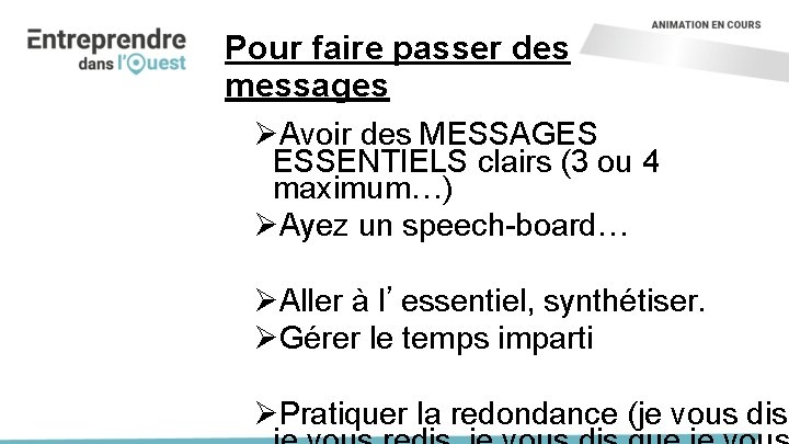 Pour faire passer des messages ØAvoir des MESSAGES ESSENTIELS clairs (3 ou 4 maximum…)