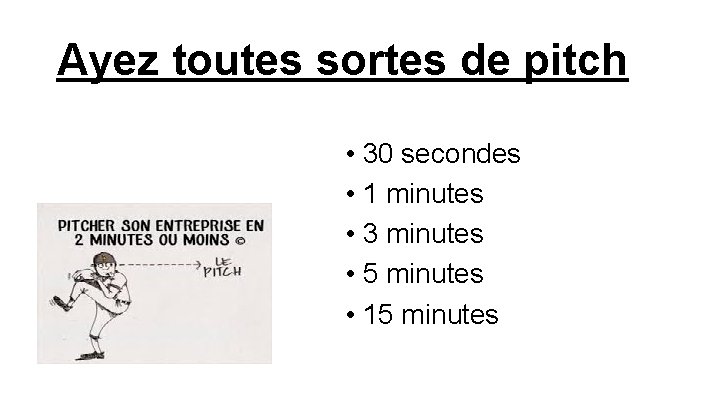 Ayez toutes sortes de pitch • 30 secondes • 1 minutes • 3 minutes