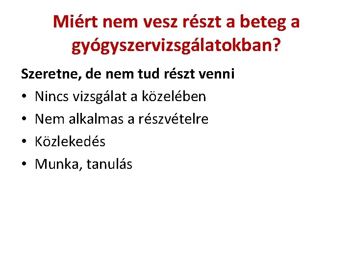 Miért nem vesz részt a beteg a gyógyszervizsgálatokban? Szeretne, de nem tud részt venni