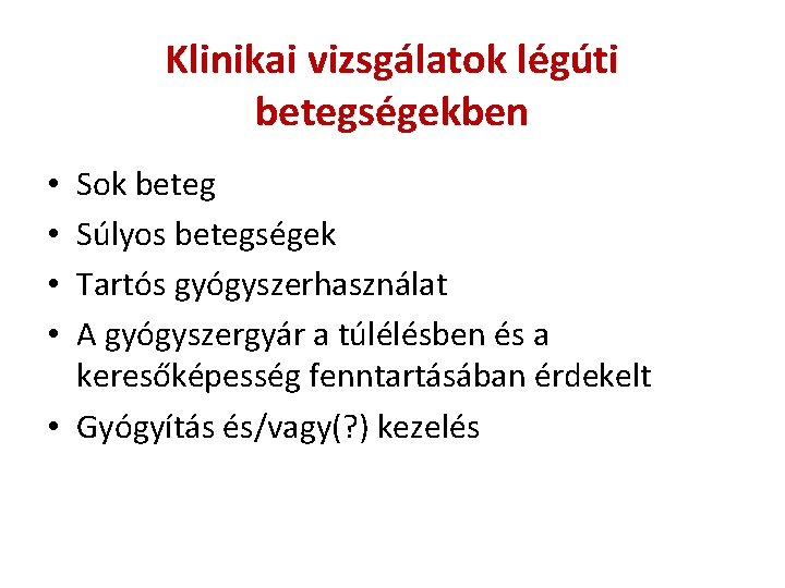 Klinikai vizsgálatok légúti betegségekben Sok beteg Súlyos betegségek Tartós gyógyszerhasználat A gyógyszergyár a túlélésben