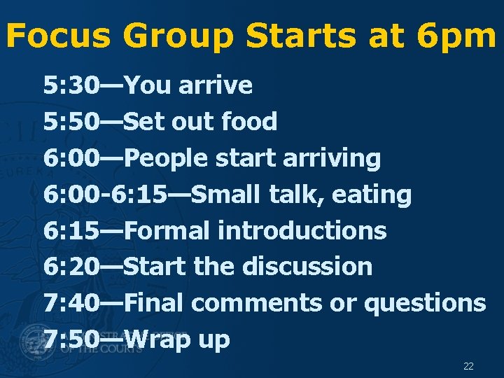 Focus Group Starts at 6 pm 5: 30—You arrive 5: 50—Set out food 6: