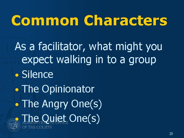 Common Characters As a facilitator, what might you expect walking in to a group