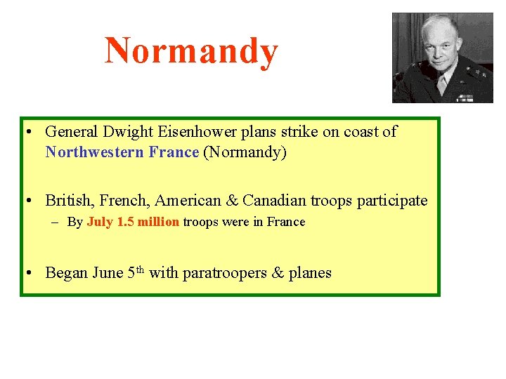 Normandy • General Dwight Eisenhower plans strike on coast of Northwestern France (Normandy) •