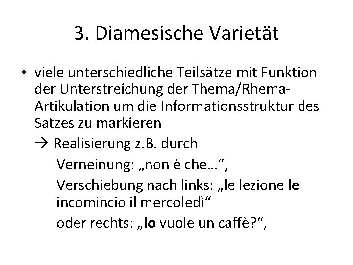 3. Diamesische Varietät • viele unterschiedliche Teilsätze mit Funktion der Unterstreichung der Thema/Rhema. Artikulation
