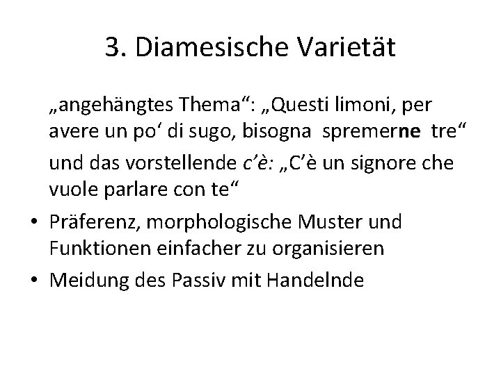 3. Diamesische Varietät „angehängtes Thema“: „Questi limoni, per avere un po‘ di sugo, bisogna