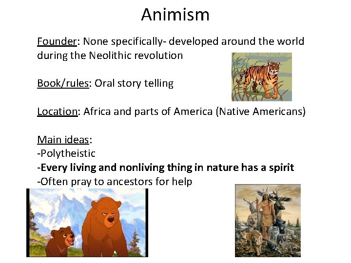 Animism Founder: None specifically- developed around the world during the Neolithic revolution Book/rules: Oral