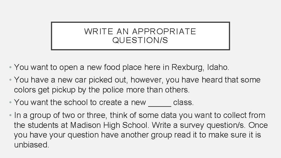 WRITE AN APPROPRIATE QUESTION/S • You want to open a new food place here