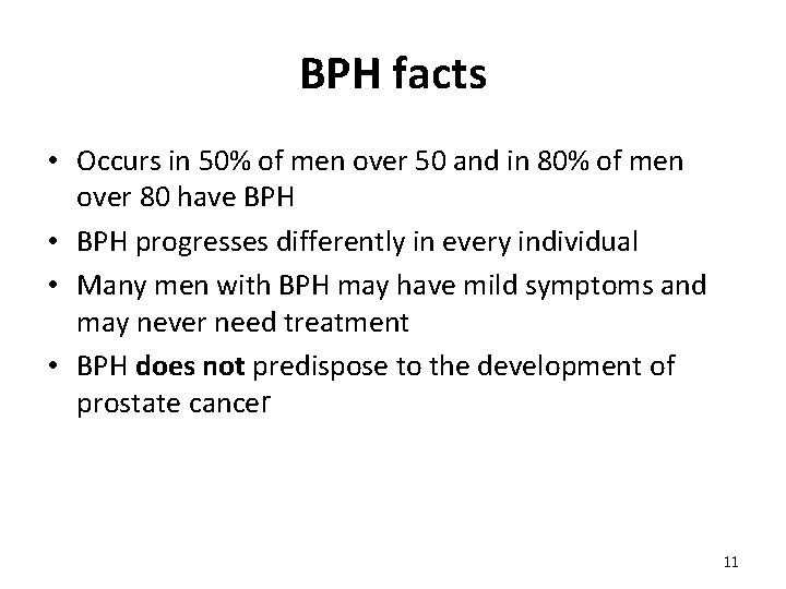 BPH facts • Occurs in 50% of men over 50 and in 80% of