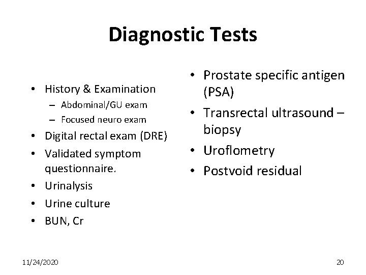Diagnostic Tests • History & Examination – Abdominal/GU exam – Focused neuro exam •