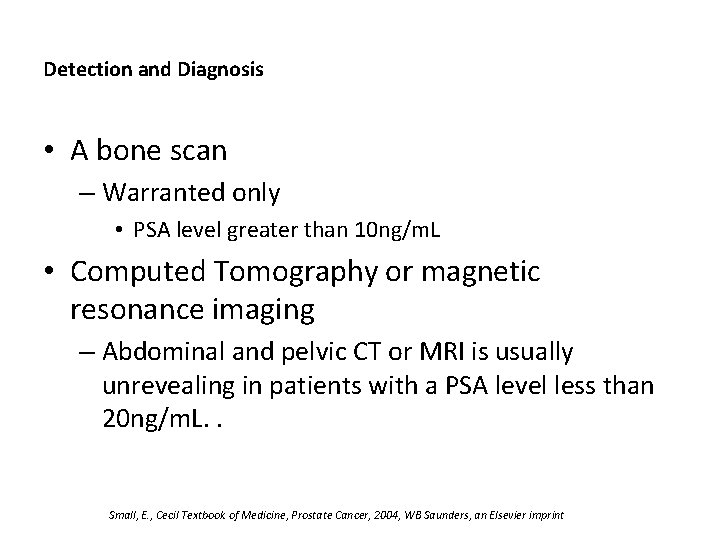 Detection and Diagnosis • A bone scan – Warranted only • PSA level greater