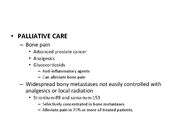  • PALLIATIVE CARE – Bone pain • Advanced prostate cancer • Analgesics •