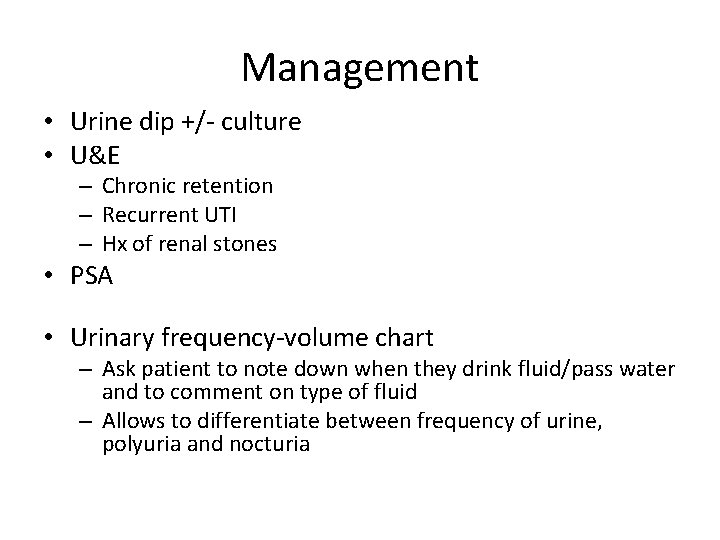 Management • Urine dip +/- culture • U&E – Chronic retention – Recurrent UTI