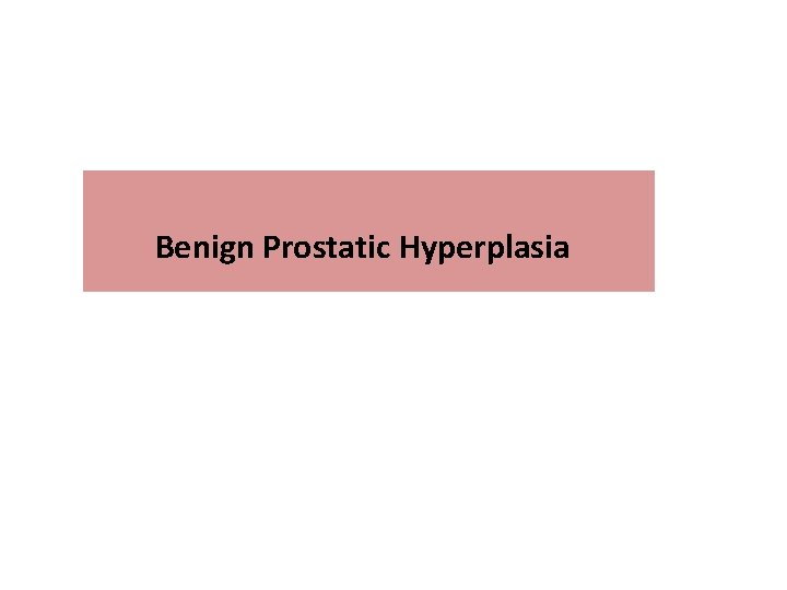 Benign Prostatic Hyperplasia 