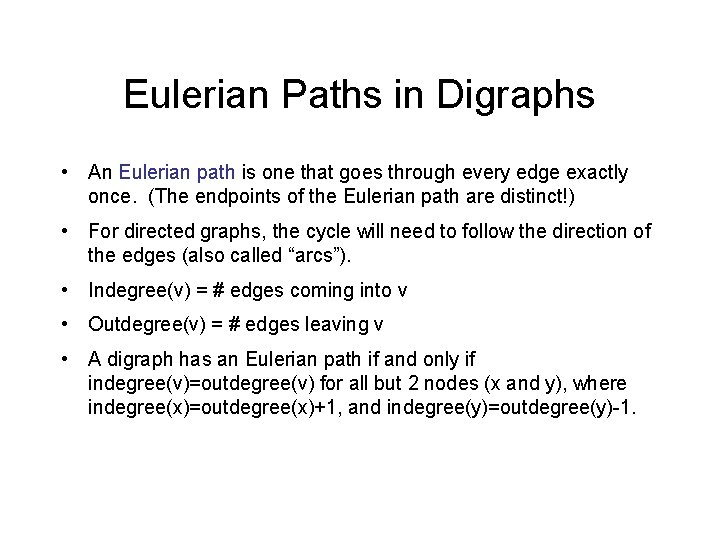 Eulerian Paths in Digraphs • An Eulerian path is one that goes through every Eulerian Paths in Digraphs • An Eulerian path is one that goes through every