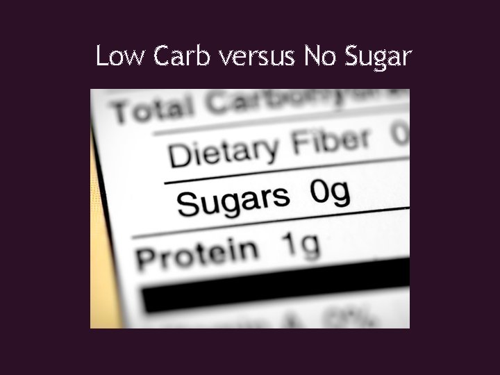 Low Carb versus No Sugar 