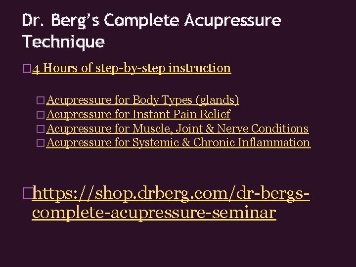 Dr. Berg’s Complete Acupressure Technique � 4 Hours of step-by-step instruction � Acupressure for