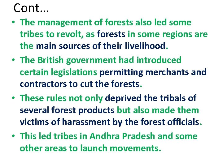 Cont… • The management of forests also led some tribes to revolt, as forests