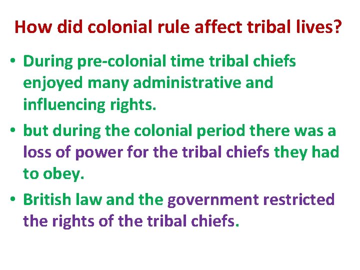 How did colonial rule affect tribal lives? • During pre-colonial time tribal chiefs enjoyed