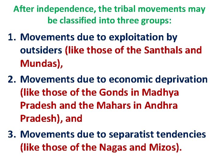 After independence, the tribal movements may be classified into three groups: 1. Movements due