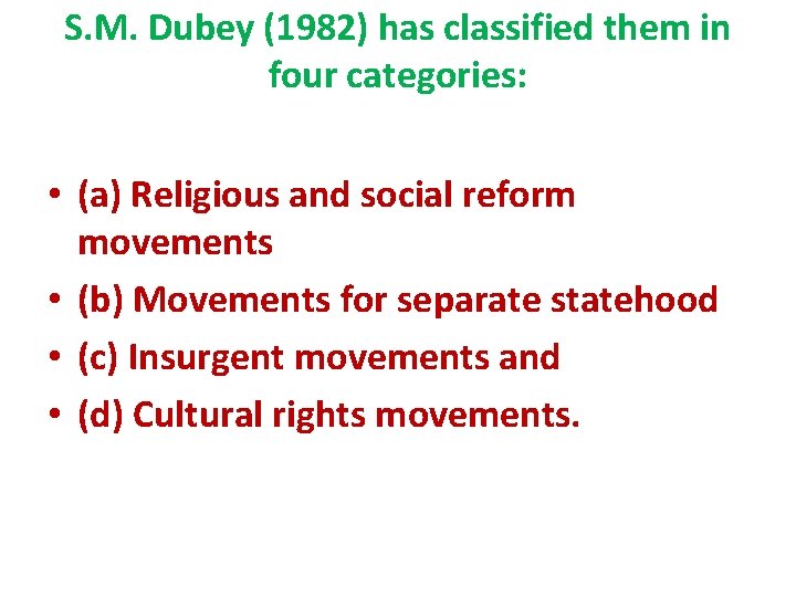 S. M. Dubey (1982) has classified them in four categories: • (a) Religious and