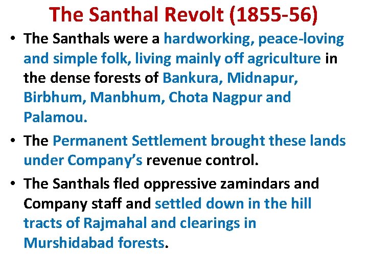 The Santhal Revolt (1855 -56) • The Santhals were a hardworking, peace-loving and simple
