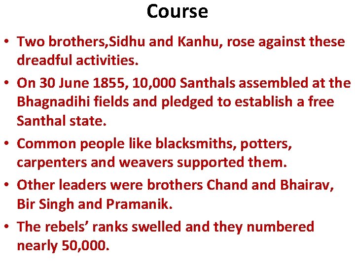 Course • Two brothers, Sidhu and Kanhu, rose against these dreadful activities. • On