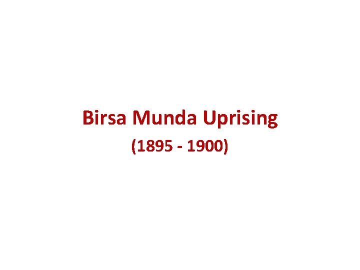 Birsa Munda Uprising (1895 - 1900) 