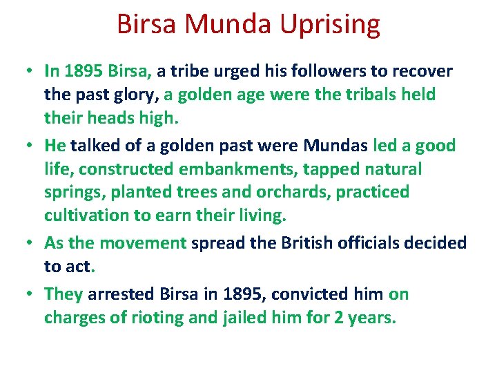 Birsa Munda Uprising • In 1895 Birsa, a tribe urged his followers to recover