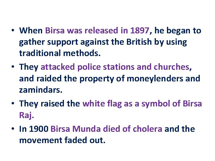  • When Birsa was released in 1897, he began to gather support against