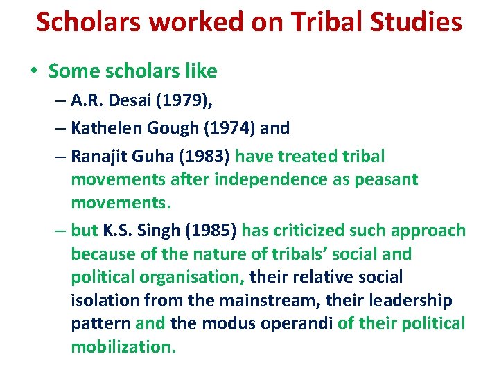 Scholars worked on Tribal Studies • Some scholars like – A. R. Desai (1979),
