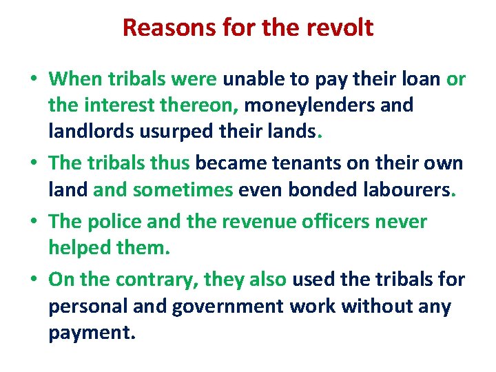 Reasons for the revolt • When tribals were unable to pay their loan or