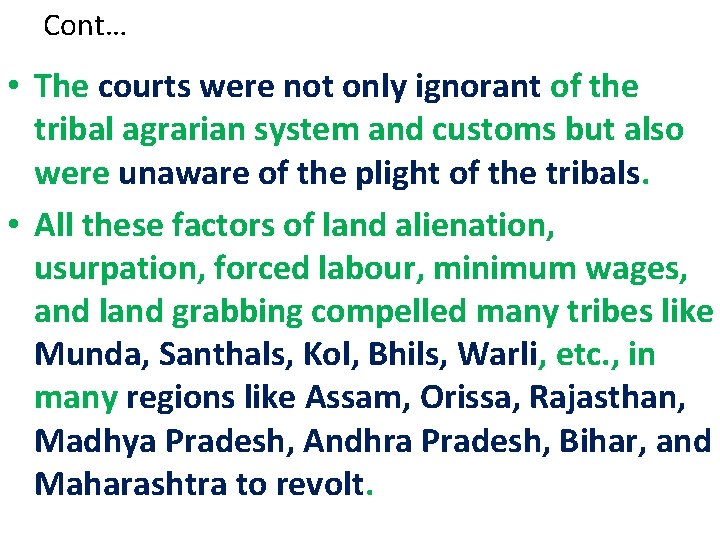 Cont… • The courts were not only ignorant of the tribal agrarian system and